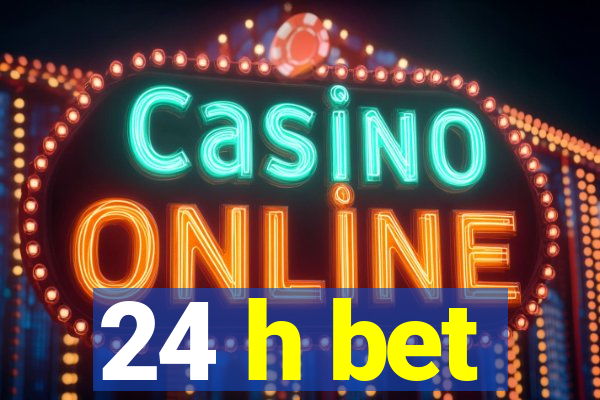 24 h bet